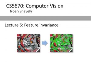 CS 5670 Computer Vision Noah Snavely Lecture 5