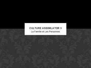 CULTURE ASSIMILATOR 3 La Famille et Les Personnes