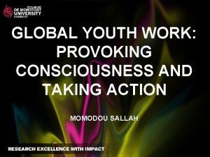 GLOBAL YOUTH WORK PROVOKING CONSCIOUSNESS AND TAKING ACTION