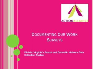 DOCUMENTING OUR WORK SURVEYS VAdata Virginias Sexual and