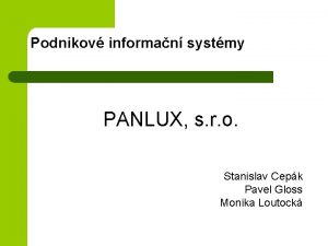 Podnikov informan systmy PANLUX s r o Stanislav