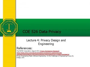 COE 526 Data Privacy Lecture 4 Privacy Design