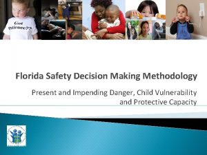 Florida Safety Decision Making Methodology Present and Impending