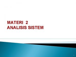 MATERI 2 ANALISIS SISTEM 1 Tahap Pengembangan Sistem