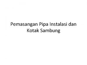 Pemasangan Pipa Instalasi dan Kotak Sambung Pemasangan Pipa