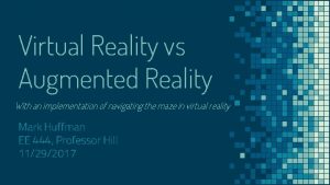 Virtual Reality vs Augmented Reality With an implementation