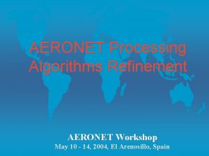 AERONET Processing Algorithms Refinement AERONET Workshop May 10