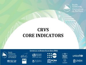 CRVS CORE INDICATORS Introduction Civil registration is the