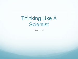 Thinking Like A Scientist Sec 1 1 Overview