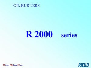 OIL BURNERS R 2000 BUrners TRAining CEntre series