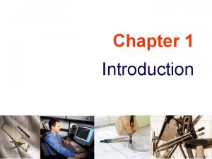 Chapter 1 Introduction Contents Engineering drawing Drawing standards
