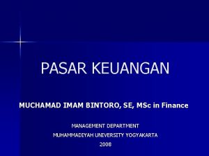 PASAR KEUANGAN MUCHAMAD IMAM BINTORO SE MSc in