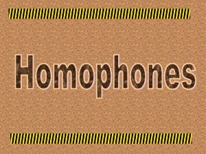 Skills lesson Homophones Words that sound the same