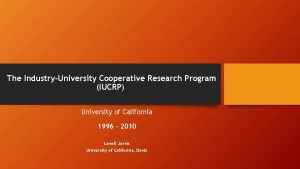 The IndustryUniversity Cooperative Research Program IUCRP University of