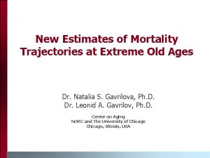 New Estimates of Mortality Trajectories at Extreme Old