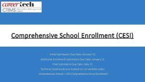 Comprehensive School Enrollment CESI Initial Submission Due Date