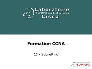 Formation CCNA 10 Subnetting Sommaire 1 Principe 2