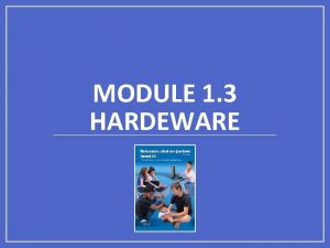 MODULE 1 3 HARDEWARE Inhoud Inleiding Toevoer Afvoer