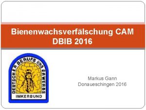 Bienenwachsverflschung CAM DBIB 2016 Markus Gann Donaueschingen 2016