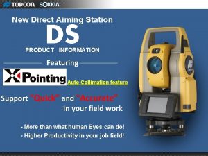 New Direct Aiming Station DS PRODUCT INFORMATION Featuring