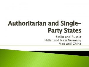 Authoritarian and Single Party States Stalin and Russia