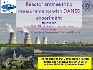 Reactor antineutrino measurements with DANSS experiment Igor Alekseev