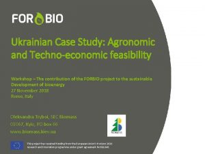 Ukrainian Case Study Agronomic and Technoeconomic feasibility Workshop