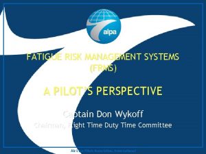 FATIGUE RISK MANAGEMENT SYSTEMS FRMS A PILOTS PERSPECTIVE