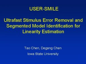 USERSMILE Ultrafast Stimulus Error Removal and Segmented Model