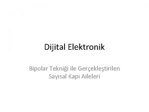 Dijital Elektronik Bipolar Teknii ile Gerekletirilen Saysal Kap