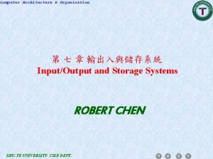 Computer Architecture Organization InputOutput and Storage Systems ROBERT