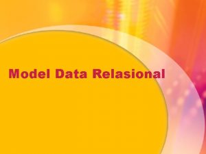 Model Data Relasional 3 MODEL DATABASE Tiga model