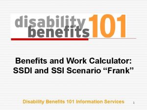 Benefits and Work Calculator SSDI and SSI Scenario