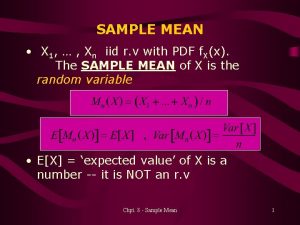 SAMPLE MEAN X 1 Xn iid r v