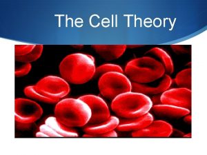 The Cell Theory Some Random Cell Facts S