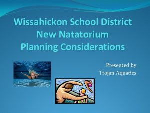 Wissahickon School District New Natatorium Planning Considerations Presented