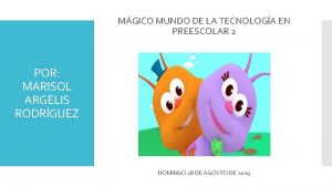 MGICO MUNDO DE LA TECNOLOGA EN PREESCOLAR 2