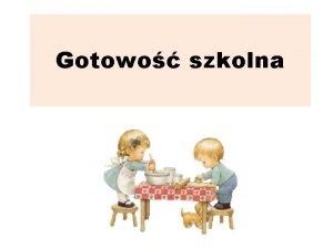 Gotowo szkolna Harmonijny rozwj dziecka Troska o prawidowy