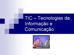 TIC Tecnologias da Informao e Comunicao Estrutura e