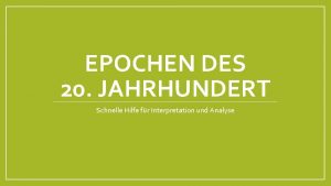 EPOCHEN DES 20 JAHRHUNDERT Schnelle Hilfe fr Interpretation