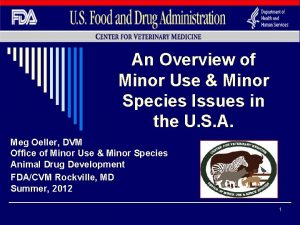 An Overview of Minor Use Minor Species Issues