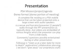 Presentation PSA Missionprojectagenda Demo format demo portion of