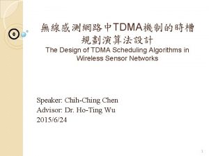 0 TDMA The Design of TDMA Scheduling Algorithms