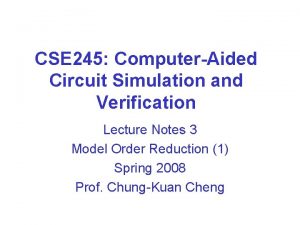 CSE 245 ComputerAided Circuit Simulation and Verification Lecture