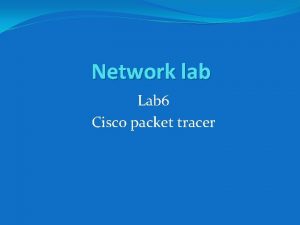 Network lab Lab 6 Cisco packet tracer Router