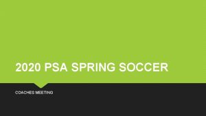 2020 PSA SPRING SOCCER COACHES MEETING REALITY AGENDA