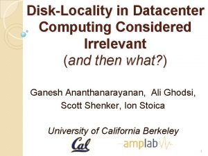 DiskLocality in Datacenter Computing Considered Irrelevant and then