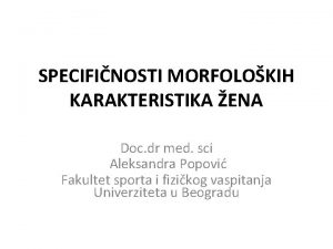 SPECIFINOSTI MORFOLOKIH KARAKTERISTIKA ENA Doc dr med sci