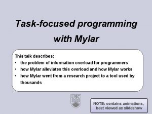 Taskfocused programming with Mylar This talk describes Gail