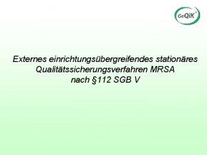 Externes einrichtungsbergreifendes stationres Qualittssicherungsverfahren MRSA nach 112 SGB
